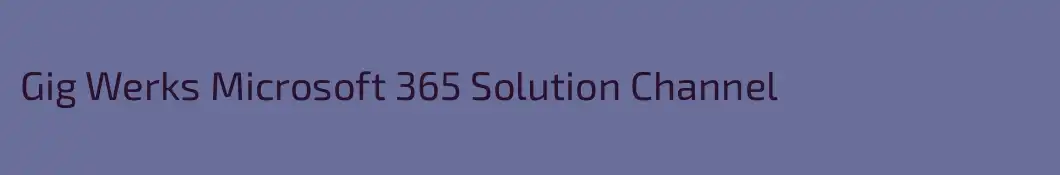 Gig Werks Microsoft 365 Solution Channel